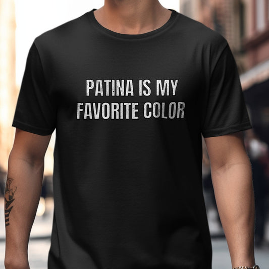 Patina Is My Favorite Color statement shirt product