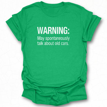 Warning May Spontaneously Talk About Old Cars shirt