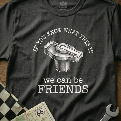 Dark t-shirt with distributor cap graphic and text "IF YOU KNOW WHAT THIS IS WE CAN BE FRIENDS".