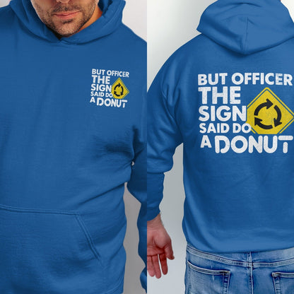 Blue hoodie with text "But officer the sign said do a donut" and a roundabout sign.
