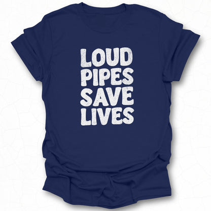 Loud Pipes Save Lives Graphic Tee Shirt Product