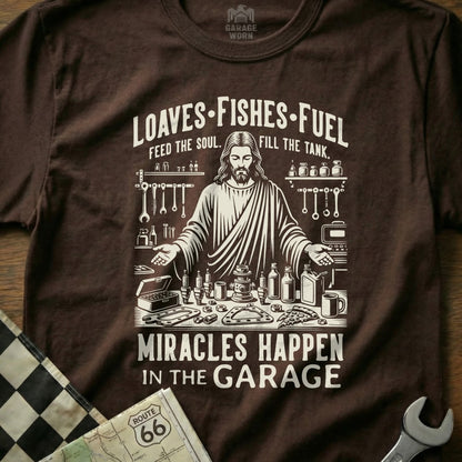 LOAVES-FISHES-FUEL MIRACLES HAPPEN IN THE GARAGE T-Shirt