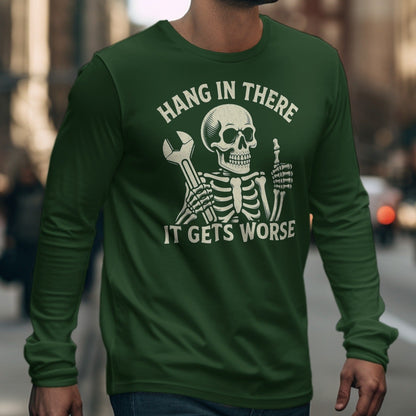 Green long-sleeve shirt with skeleton holding wrench, text "Hang in There, It Gets Worse".