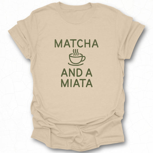 Matcha and a Miata Graphic Tee Shirt Ideal for Enthusiasts