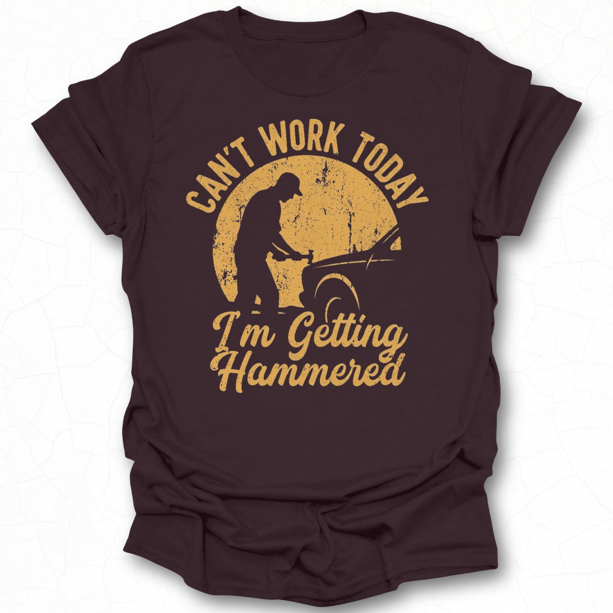 Can't Work Today I'm Getting Hammered T-shirt