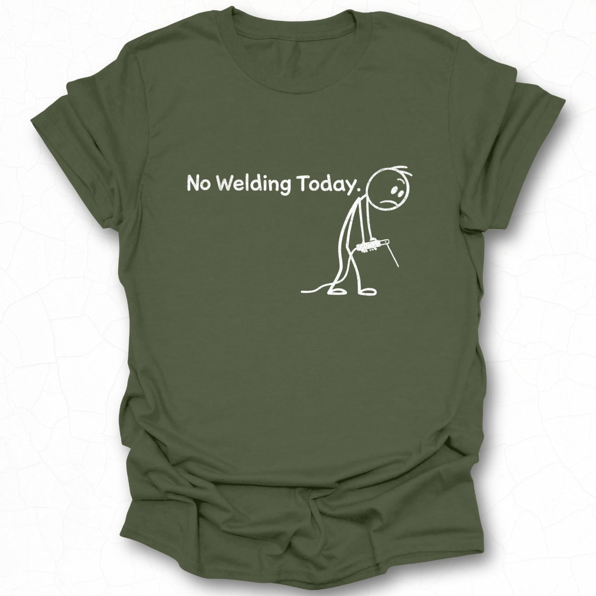 No Welding Today Humorous Tee for Welders Shirt