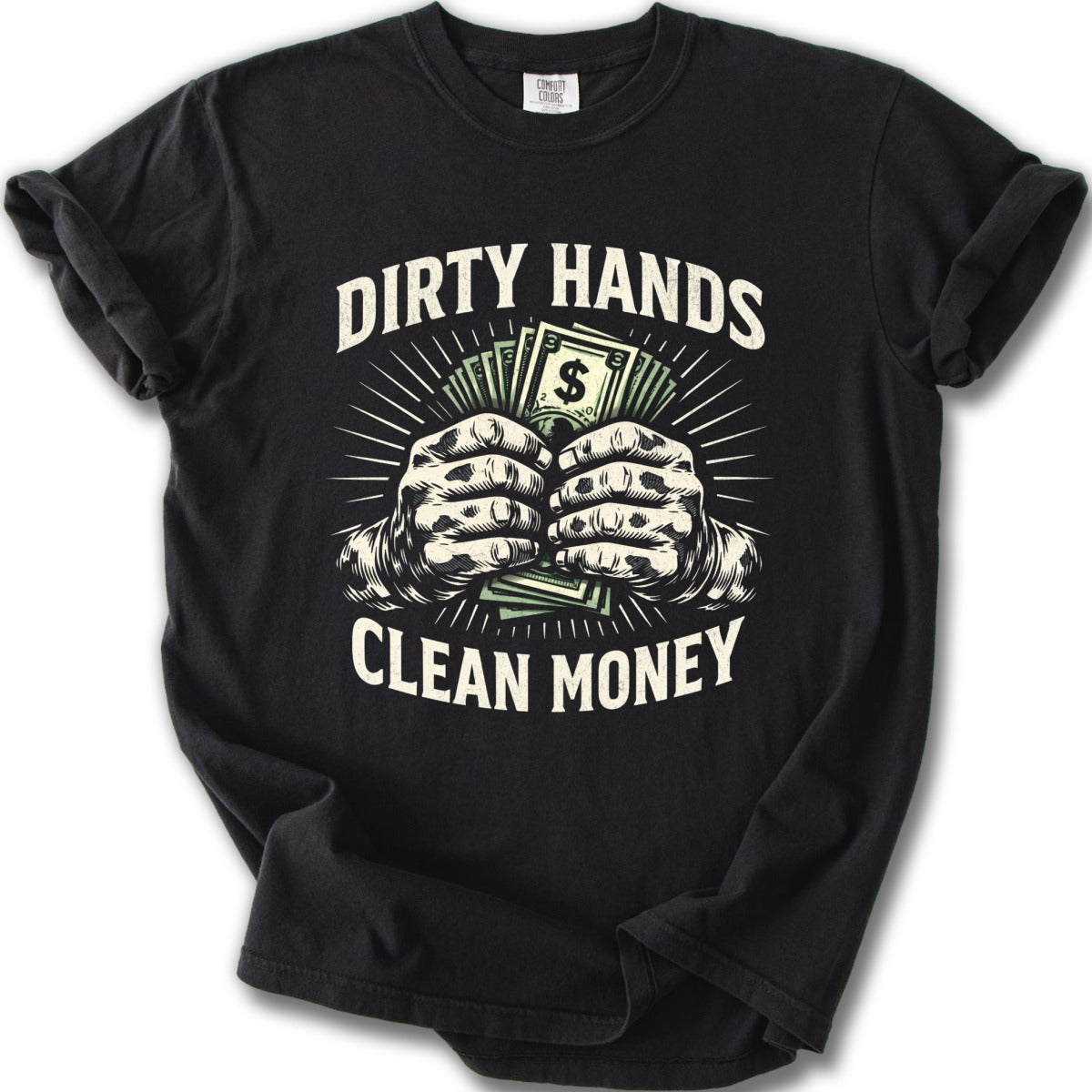 Dirty Hands Clean Money Graphic Tee Shirt