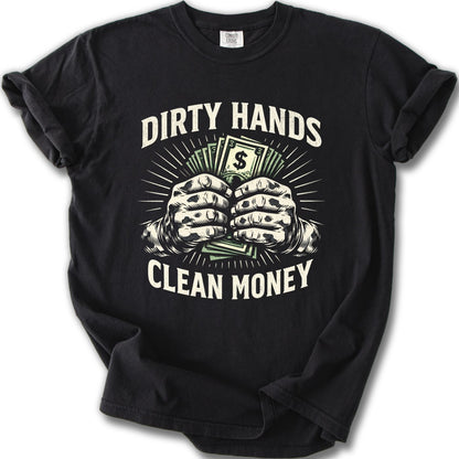 Dirty Hands Clean Money Graphic Tee Shirt
