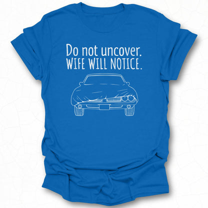 Do not uncover Wife will notice T-shirt product