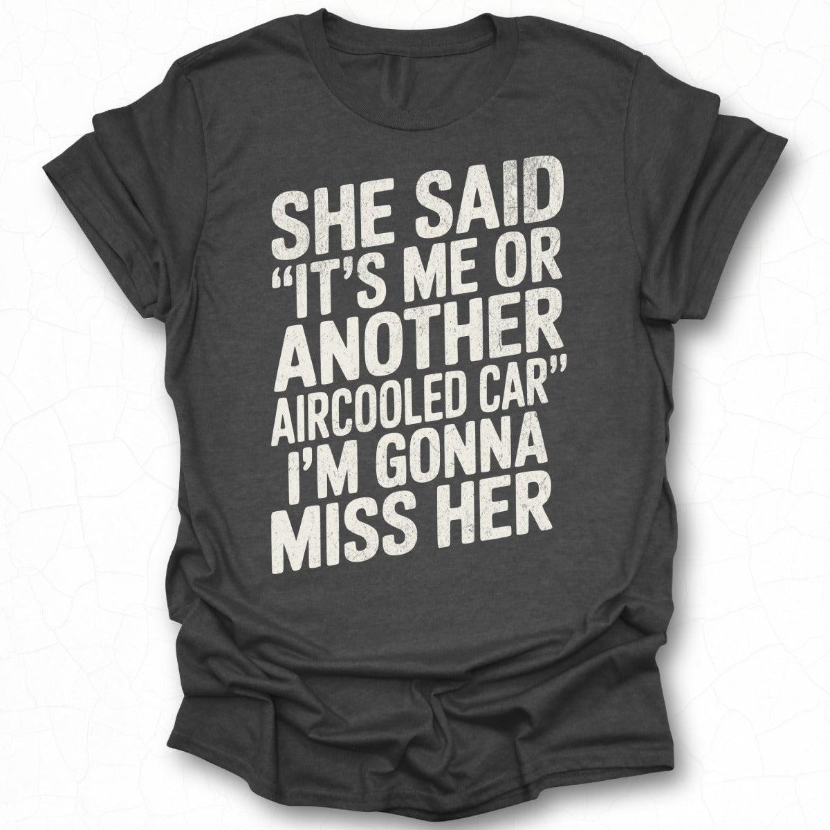 She Said It's Me or Another Aircooled Car Shirt
