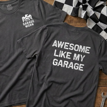 Dark grey t-shirt with "Awesome Like My Garage" text on back.