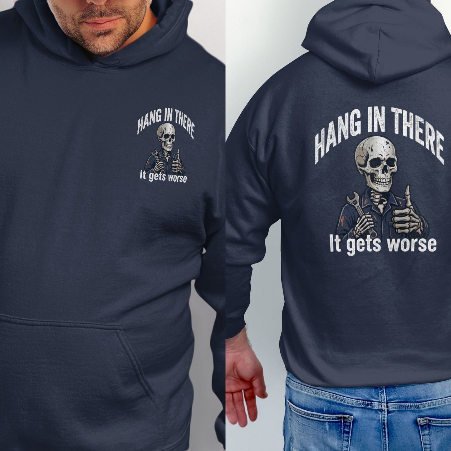 Navy hoodie with "Hang in there it gets worse" text and skeleton graphic.