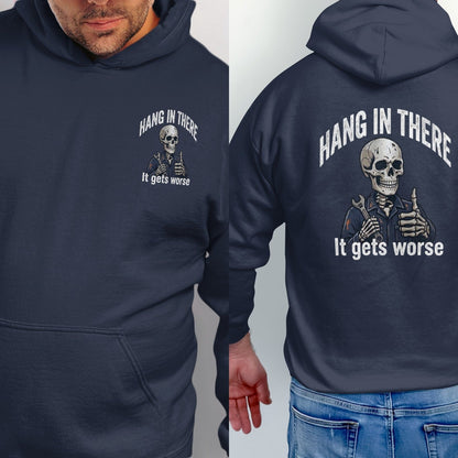 Navy hoodie with "Hang in there it gets worse" text and skeleton graphic.