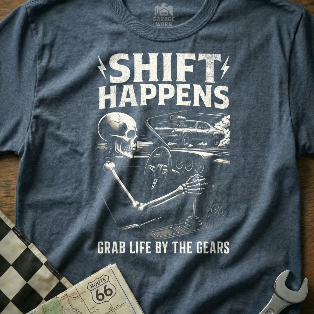 Shift Happens Grab Life by the Gears T-shirt