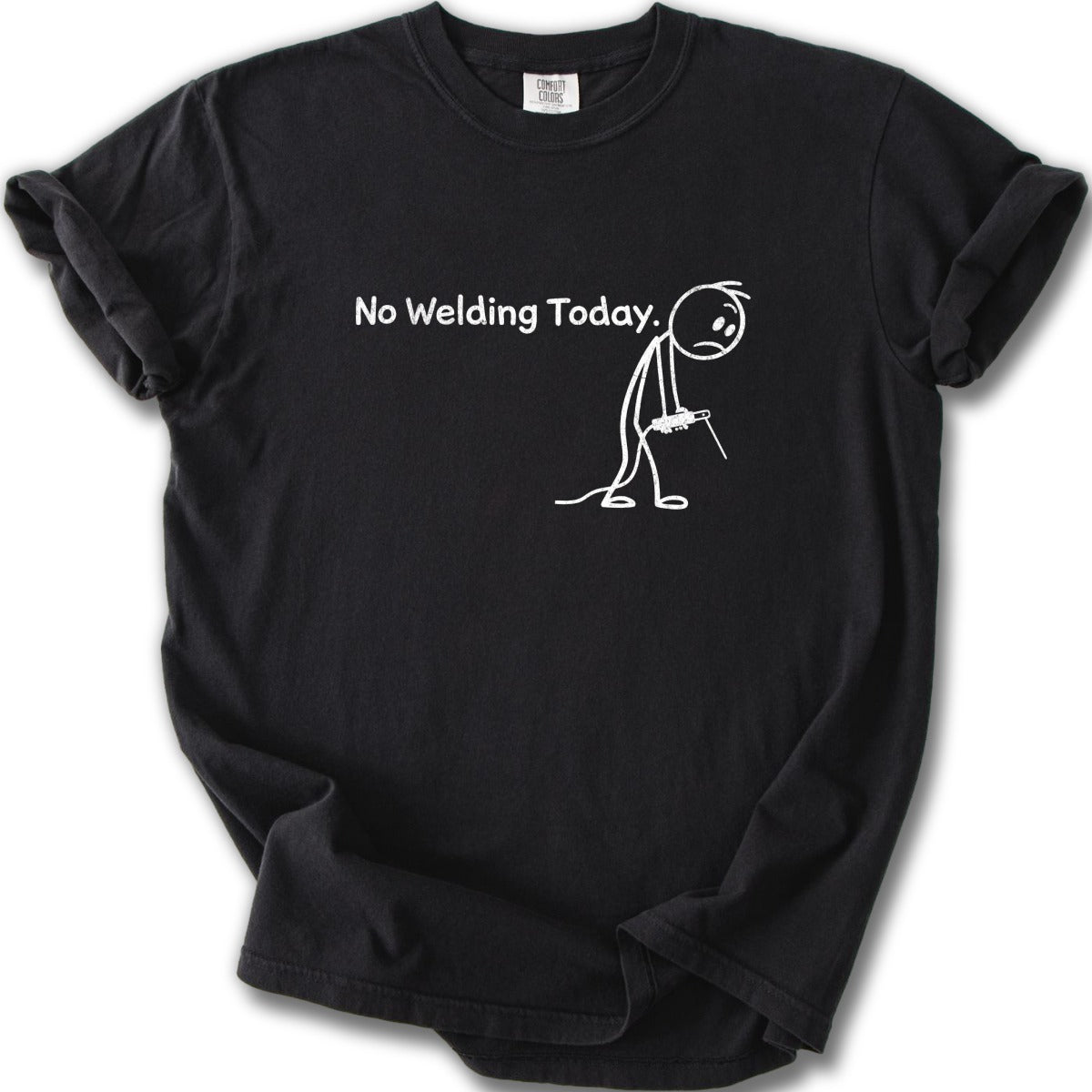 No Welding Today Funny Stick Figure Graphic Tee