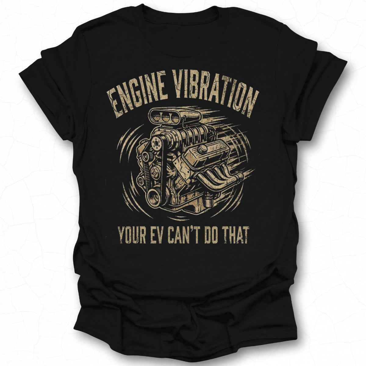 Engine Vibration Your EV Can't Do That shirt
