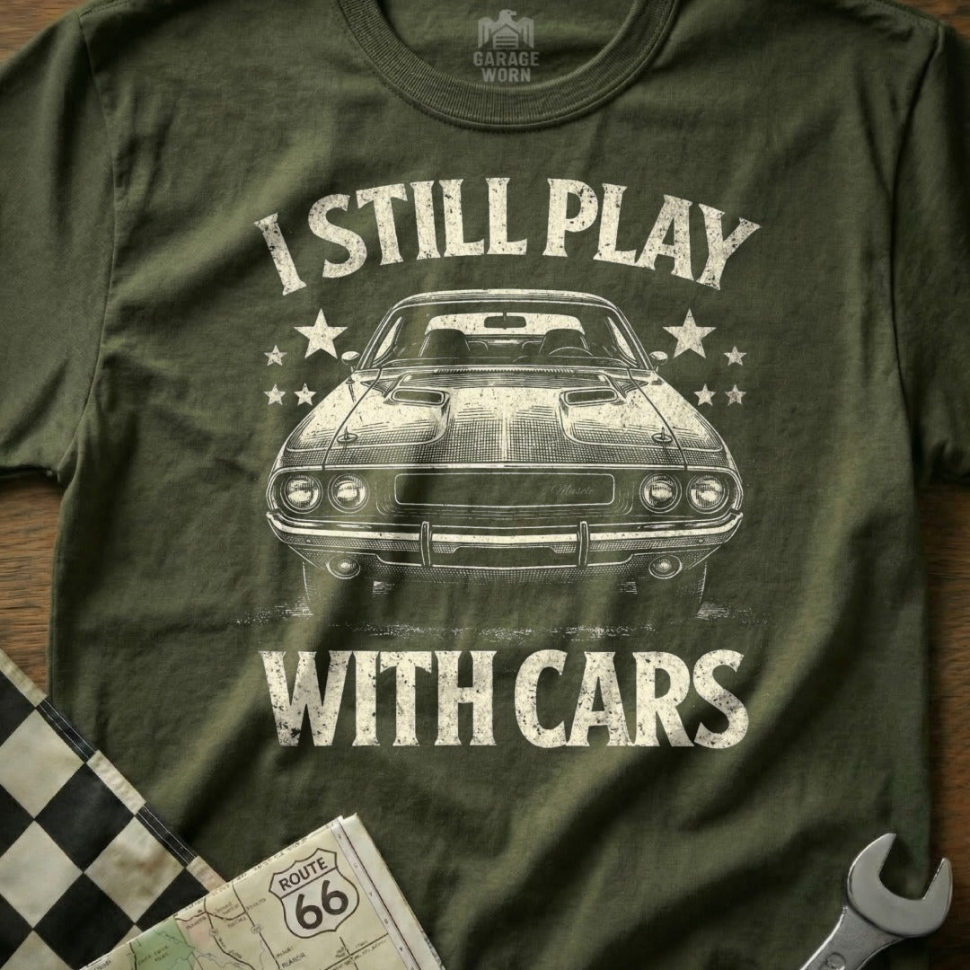 I Still Play With Cars Graphic T-Shirt for Car Lovers