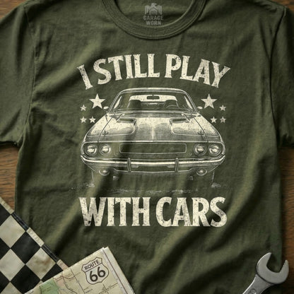 I Still Play With Cars Graphic T-Shirt for Car Lovers
