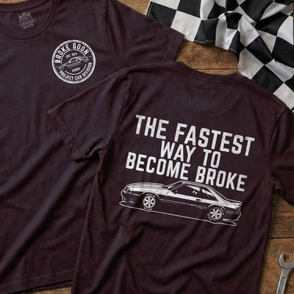 The Fastest Way To Become Broke T-Shirt For Car Lovers