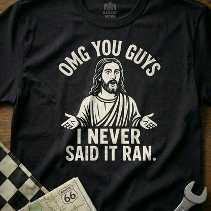 OMG You Guys I Never Said It Ran Funny Graphic Tee