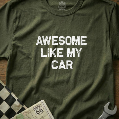 Olive green t-shirt with "AWESOME LIKE MY CAR" in white text.