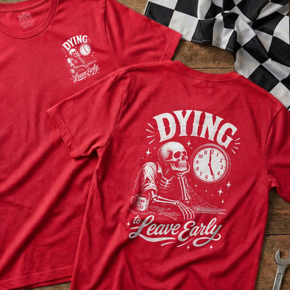 Red t-shirt with a skeleton graphic and text "Dying to Leave Early".