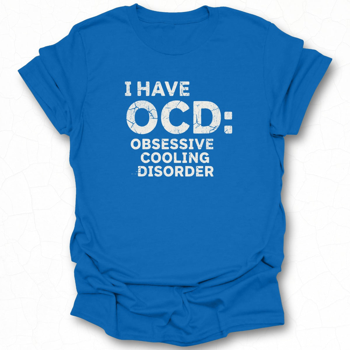 I Have OCD Obsessive Cooling Disorder T-Shirt
