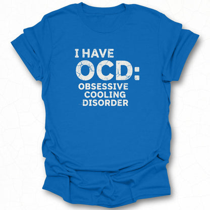 I Have OCD Obsessive Cooling Disorder T-Shirt