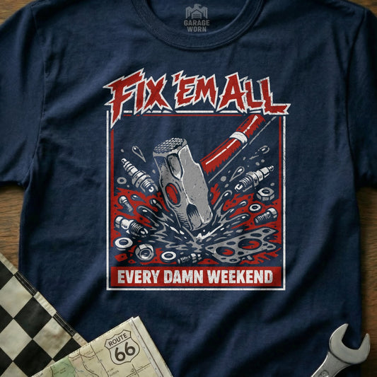 T-shirt graphic with a sledgehammer crushing car parts and text "Fix 'Em All Every Damn Weekend".