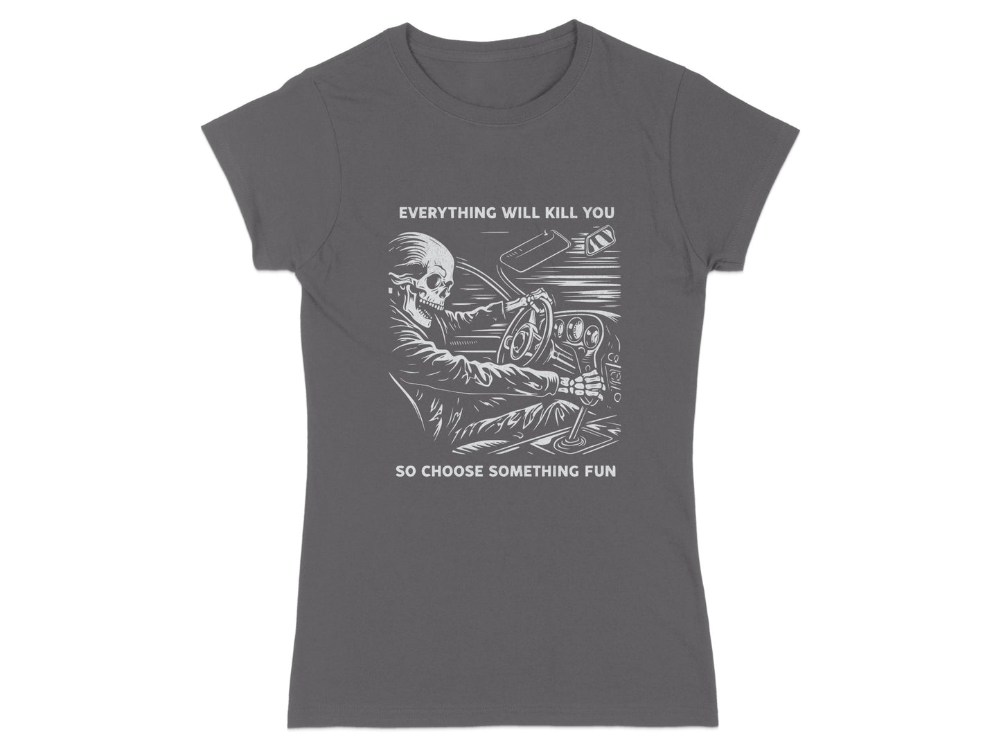 Skeleton driving a car with text "Everything will kill you, so choose something fun."