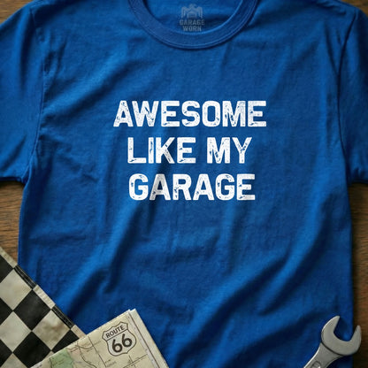 Blue t-shirt with white text: "AWESOME LIKE MY GARAGE".