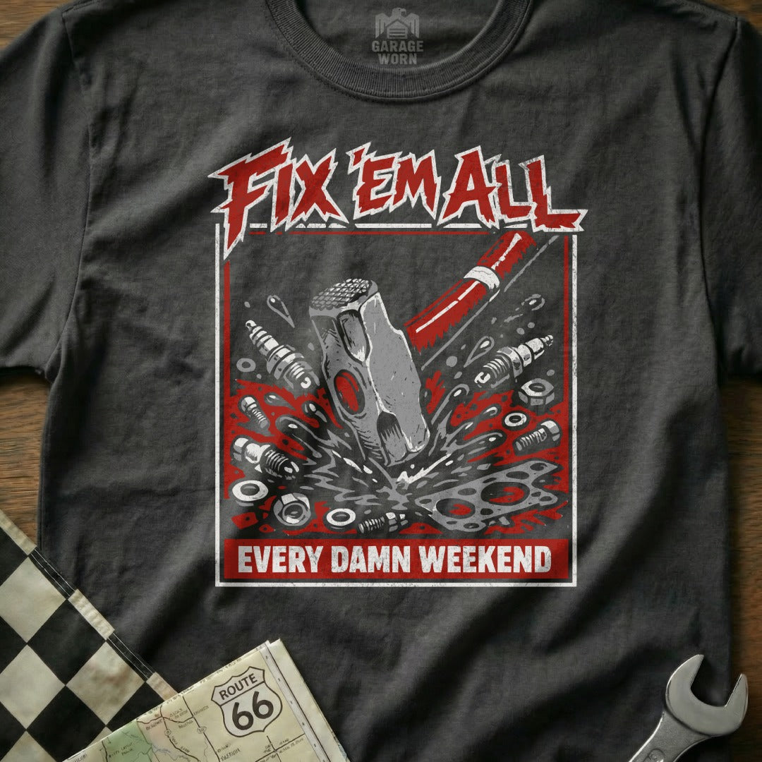 Grey t-shirt with "Fix 'em All. Every Damn Weekend." and hammer graphic.