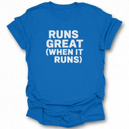 RUNS GREAT WHEN IT RUNS Graphic T-Shirt Product