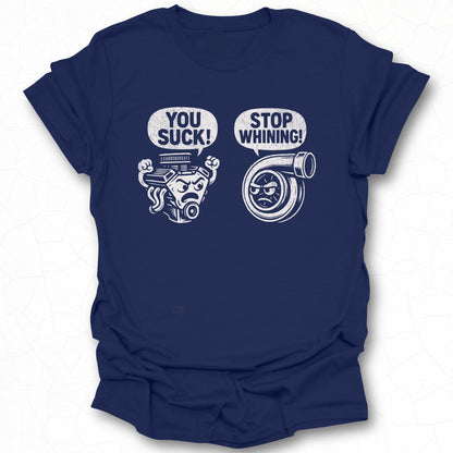 You Suck Stop Whining T-shirt with Funny Print