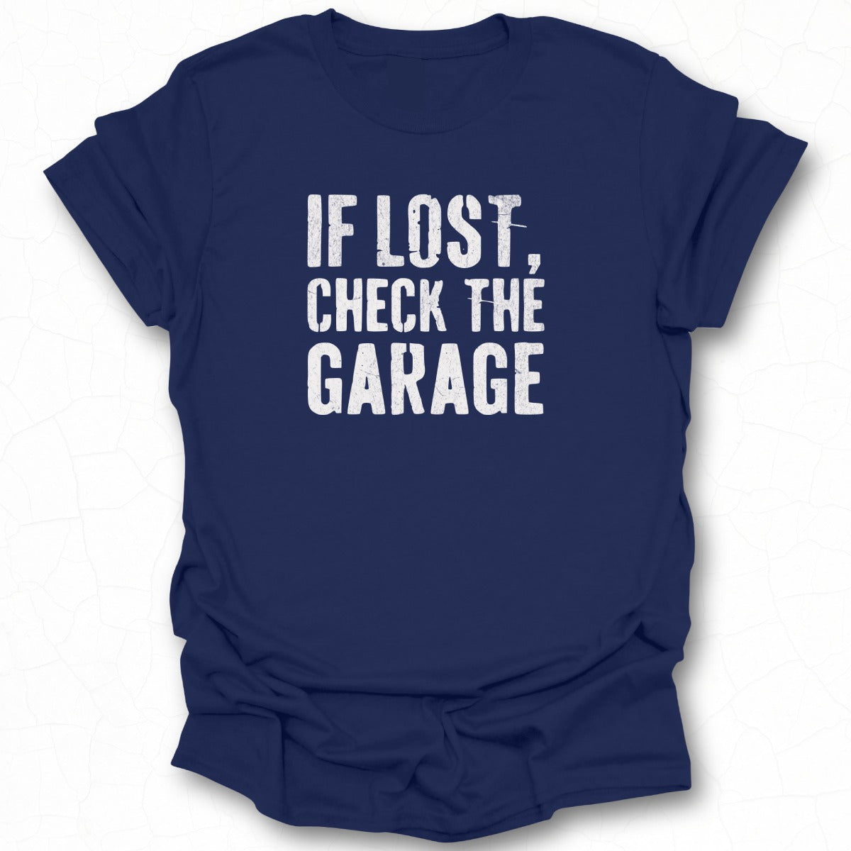 If Lost Check The Garage Printed T-shirt