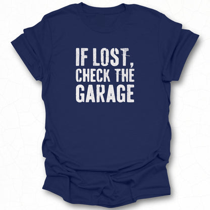 If Lost Check The Garage Printed T-shirt