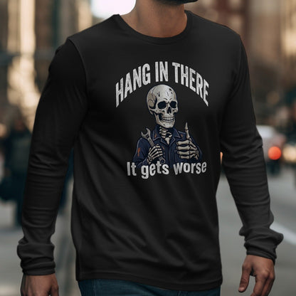 Black long sleeve shirt with skeleton graphic: "Hang in there" and "It gets worse".
