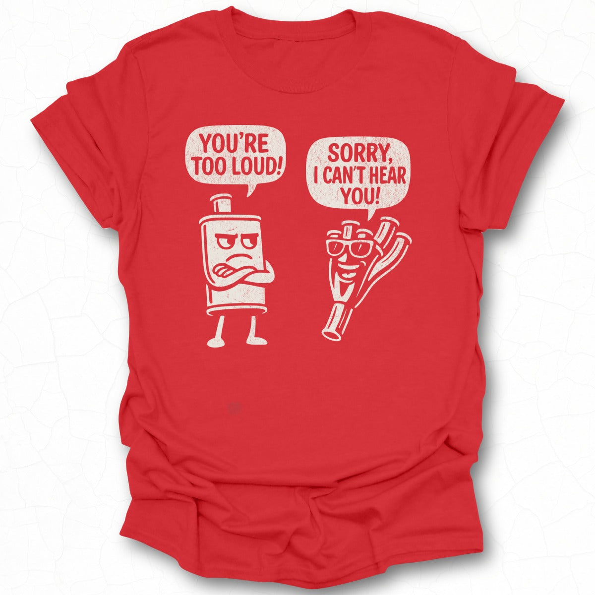 You're Too Loud Sorry I Can't Hear You Graphic T-Shirt