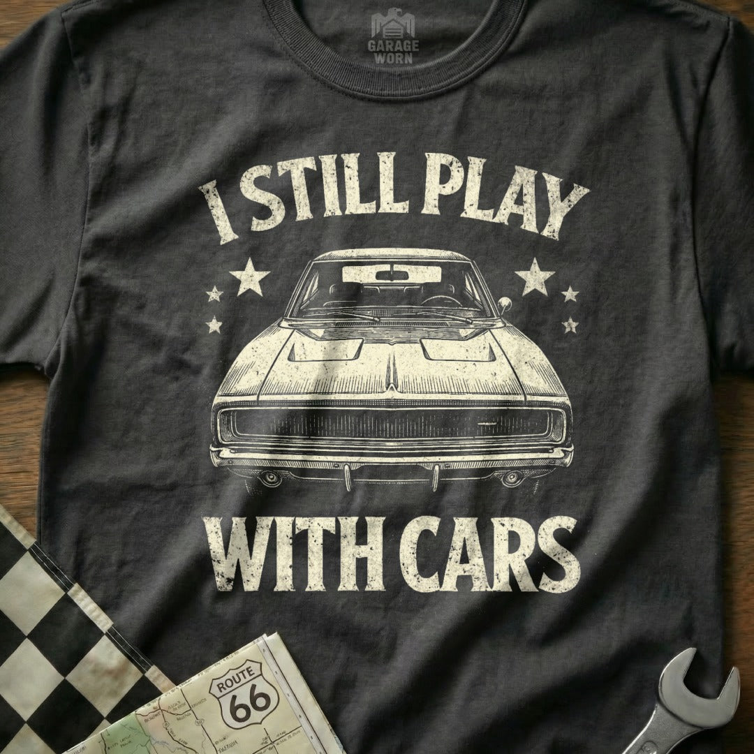 I Still Play With Cars Retro Car Enthusiast Shirt