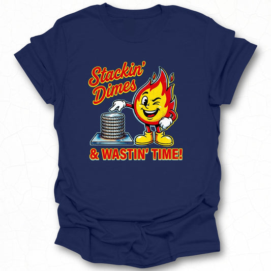 Stackin' Dimes and Wastin' Time Graphic Tee