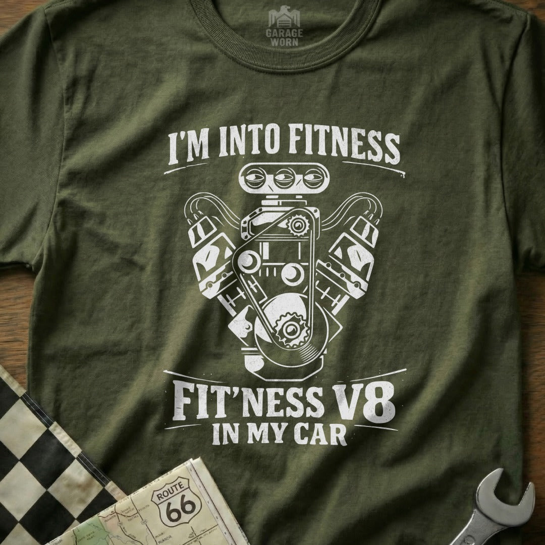 Green t-shirt with "I'm Into Fitness Fit'ness V8 In My Car" and engine graphic.