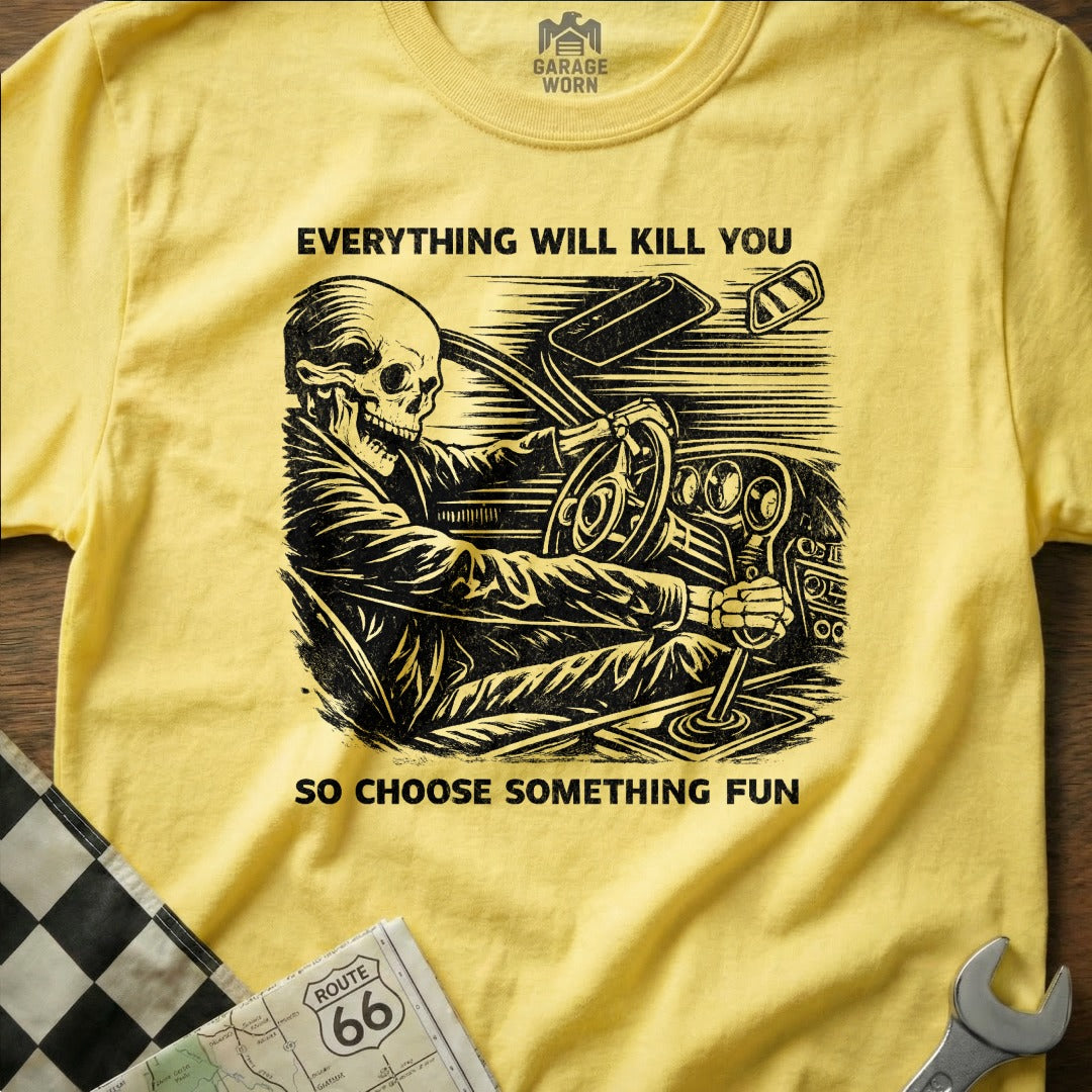 Everything Will Kill You So Choose Something Fun product