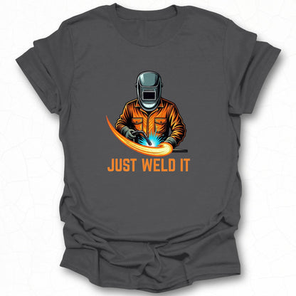 Just Weld It Welder Graphic T-shirt