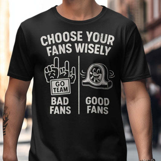 Choose Your Fans Wisely Graphic T-Shirt product