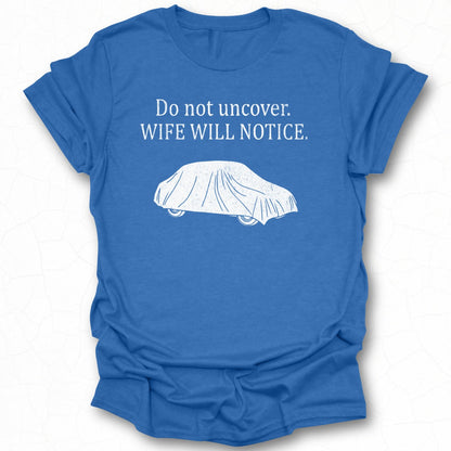 Do Not Uncover Wife Will Notice Graphic Tee