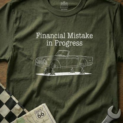Financial Mistake in Progress T-Shirt for Car Enthusiasts