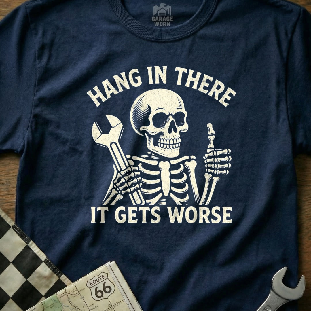 Skeleton holding a wrench, giving a thumbs-up, with "Hang in there, it gets worse" text.