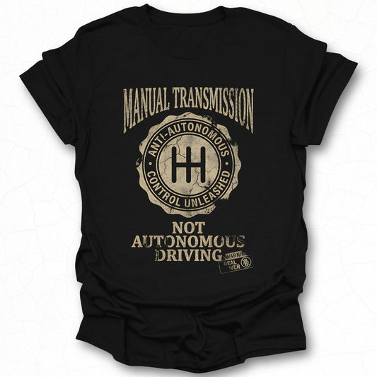 Manual Transmission Anti-Autonomous Driving T-Shirt