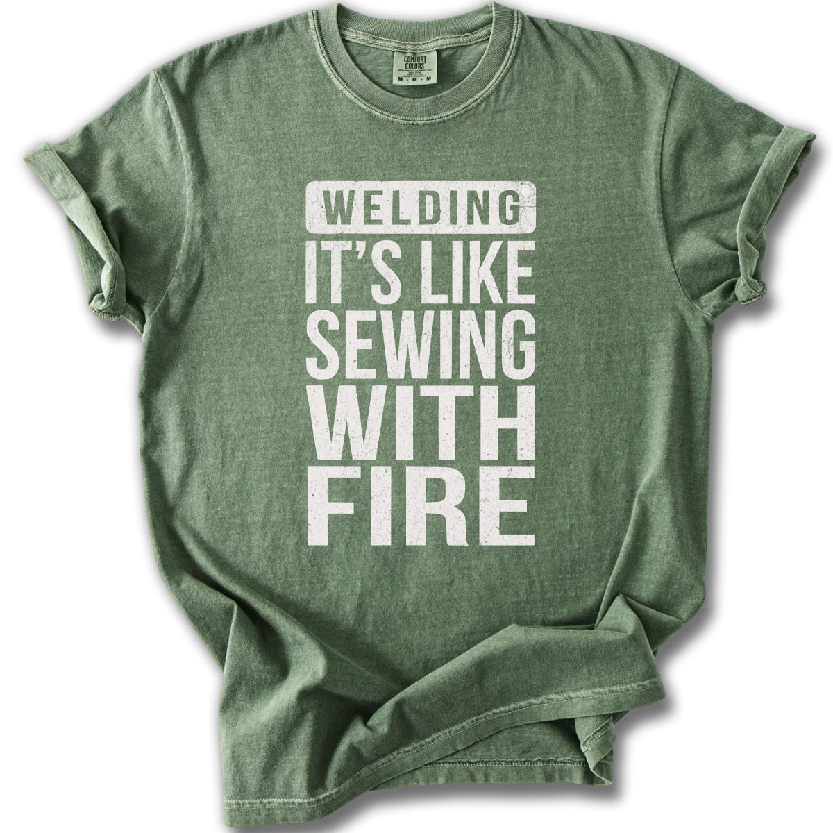 Welding It's Like Sewing With Fire T-shirt