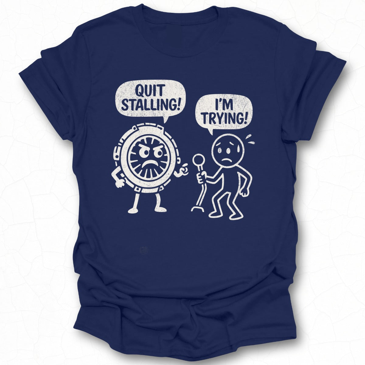 Quit Stalling I'm Trying Funny Graphic T-Shirt